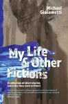 My Life & Other Fictions cover