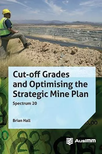 Cut-off Grades and Optimising the Strategic Mine Plan cover