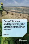 Cut-off Grades and Optimising the Strategic Mine Plan cover