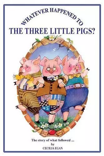 Whatever Happened to The Three Little Pigs? cover