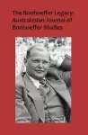 The Bonhoeffer Legacy: Australasian Journal of Bonhoeffer Studies, Vol 3 cover