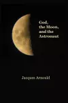 God, the Moon and the Astronaut cover