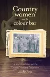 Country Women and the Colour Bar cover