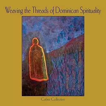 Weaving the Threads of Dominican Spirituality cover