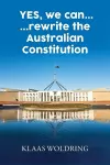 Yes, We Can... ... Rewrite the Australian Constitution cover