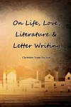 On Love, Life, Literature & Letter Writing cover