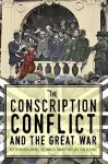 The Conscription Conflict and the Great War cover