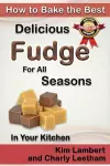 How to Bake the Best Delicious Fudge for All Seasons - In Your Kitchen cover