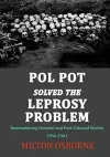 Pol Pot Solved the Leprosy Problem cover