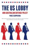 The US Lobby and Australian Defence Policy cover