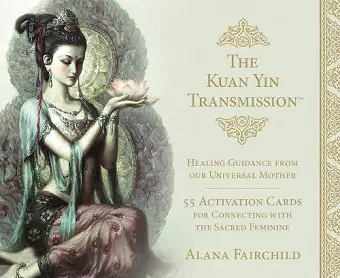 The Kuan Yin Transmission Guidance, Healing and Activation Deck cover