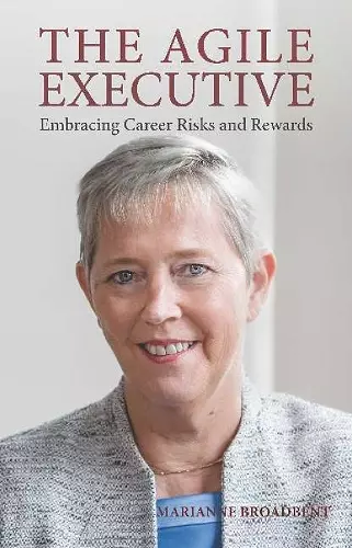 The Agile Executive: Embracing Career Risks and Rewards cover