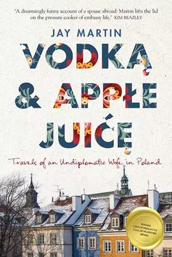 Vodka and Apple Juice: Travels of an Undiplomatic Wife in Poland cover