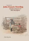 The Murder of John Francis Dowling and the Massacre of 300 Aborigines cover