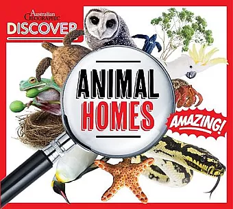 Australian Geographic Discover: Animals Homes cover