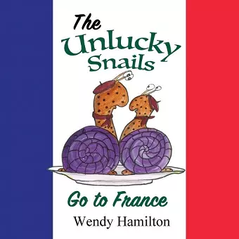 The Unlucky Snails go to France cover