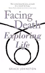 Facing Death Exploring Life cover