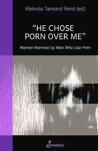 He Chose Porn Over Me: Women Harmed by Men Who Use Porn cover