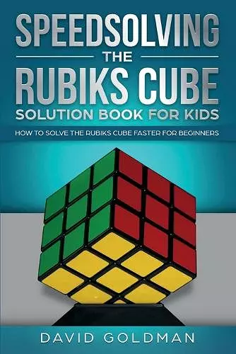 Speedsolving the Rubik's Cube Solution Book for Kids cover