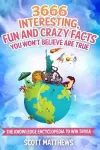 3666 Interesting, Fun And Crazy Facts You Won't Believe Are True - The Knowledge Encyclopedia To Win Trivia cover