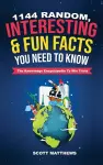 1144 Random, Interesting & Fun Facts You Need To Know - The Knowledge Encyclopedia To Win Trivia cover