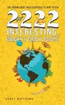 2222 Interesting, Wacky and Crazy Facts - the Knowledge Encyclopedia to Win Trivia cover