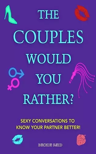 The Couples Would You Rather? Edition - Sexy conversations to know your partner better! cover