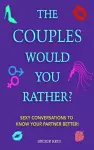 The Couples Would You Rather? Edition - Sexy conversations to know your partner better! cover