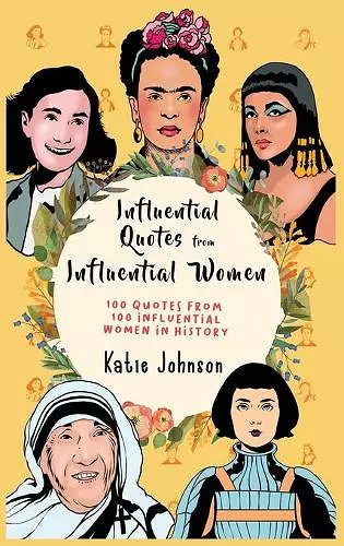 Inspiring Quotes from Inspiring Women 100 Quotes from 100 Influential Women in History cover