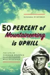 Fifty Percent of Mountaineering is Uphill cover