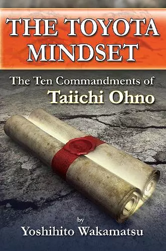 The Toyota Mindset, The Ten Commandments of Taiichi Ohno cover