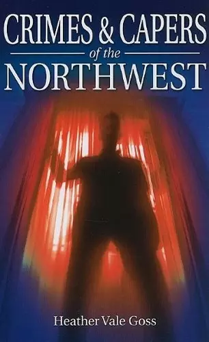 Crimes and Capers of the Northwest cover