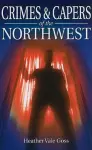 Crimes and Capers of the Northwest cover
