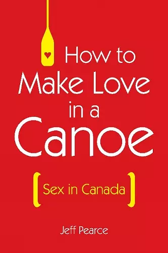 How to Make Love in a Canoe cover