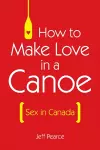 How to Make Love in a Canoe cover
