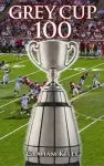 Grey Cup 100 cover