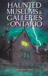 Haunted Museums & Galleries of Ontario cover