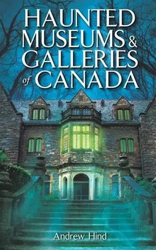 Haunted Museums & Galleries of Canada cover