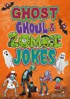 Ghost, Ghoul, & Zombie Jokes cover