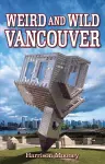 Weird and Wild Vancouver cover