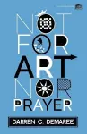 Not for Art Nor Prayer cover