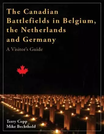 The Canadian Battlefields in Belgium, the Netherlands and Germany cover