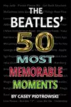 Beatles' 50 Most Memorable Moments cover