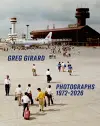 Greg Girard Photographs 1972-2026 cover
