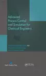 Advanced Process Control and Simulation for Chemical Engineers cover