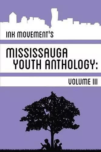 Ink Movement's Mississauga Youth Anthology Volume III cover