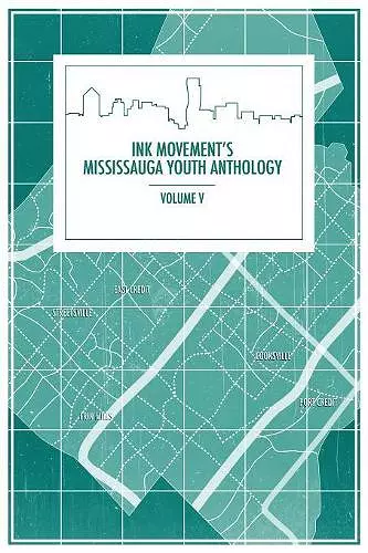 Ink Movement's Mississauga Youth Anthology Volume V cover