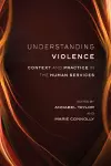 Understanding Violence: Context and Practice in the Human Services cover