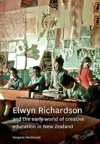 Elwyn Richardson and the Early World of Creative Education in New Zealand cover