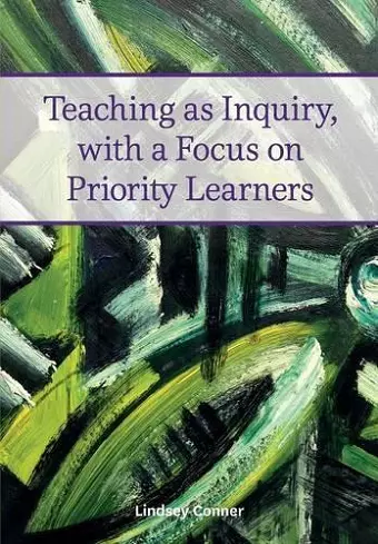 Teaching as Inquiry, with a Focus on Priority Learners cover